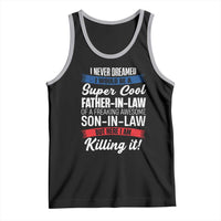 Funny I Never Dreamed I Would Be A Super Cool Father In Law Tank Top