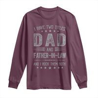 Funny Father In Law Long Sleeve Shirt I Have Two Titles And I Rock Them Both