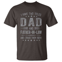 Funny Father In Law T Shirt I Have Two Titles And I Rock Them Both
