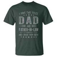Funny Father In Law T Shirt I Have Two Titles And I Rock Them Both