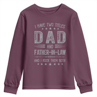 Funny Father In Law Youth Sweatshirt I Have Two Titles And I Rock Them Both