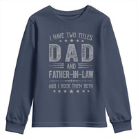 Funny Father In Law Youth Sweatshirt I Have Two Titles And I Rock Them Both