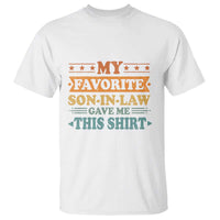 Funny My Favorite Son In Law Gave Me This T Shirt