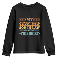 Funny My Favorite Son In Law Gave Me This Youth Sweatshirt