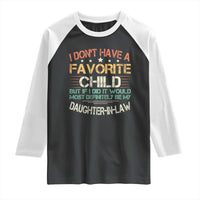 Funny My Favorite Child Most Definitely My Daughter In Law Raglan Shirt TS09