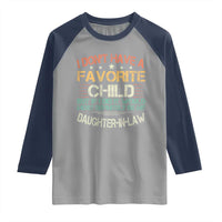 Funny My Favorite Child Most Definitely My Daughter In Law Raglan Shirt TS09