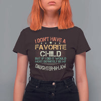 Funny My Favorite Child Most Definitely My Daughter In Law T Shirt For Women TS09