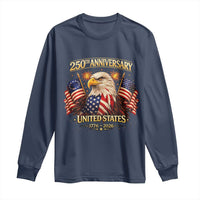 250th Anniversary Long Sleeve Shirt United States 250 Years Birthday 1776 2026 Eagle USA Flag