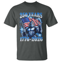 Bigfoot 250th Anniversary America T Shirt 250 Years Of Freedom 4th July 1776 2026 Patriotic Flag