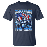 Bigfoot 250th Anniversary America T Shirt 250 Years Of Freedom 4th July 1776 2026 Patriotic Flag