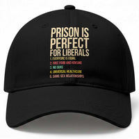Prison Is Perfect For Liberals Baseball Cap Funny Anti Liberal Quote Satire Statement Subtle FDT Political Humor