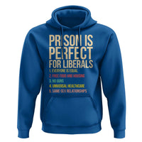 Prison Is Perfect For Liberals Hoodie Funny Anti Liberal Quote Satire Statement Subtle FDT Political Humor