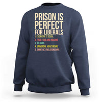 Prison Is Perfect For Liberals Sweatshirt Funny Anti Liberal Quote Satire Statement Subtle FDT Political Humor