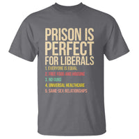 Prison Is Perfect For Liberals T Shirt Funny Anti Liberal Quote Satire Statement Subtle FDT Political Humor