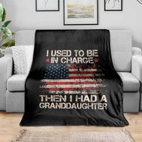 I Used To Be in Charge Then I Had A Granddaughter Throw Blanket Fathers Day Grandpa Gift American Flag