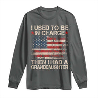 I Used To Be in Charge Then I Had A Granddaughter Long Sleeve Shirt Fathers Day Grandpa Gift American Flag