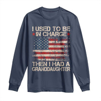 I Used To Be in Charge Then I Had A Granddaughter Long Sleeve Shirt Fathers Day Grandpa Gift American Flag