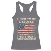 I Used To Be in Charge Then I Had A Granddaughter Racerback Tank Top Fathers Day Grandpa Gift American Flag