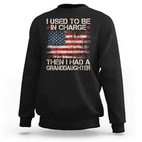 I Used To Be in Charge Then I Had A Granddaughter Sweatshirt Fathers Day Grandpa Gift American Flag