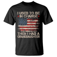 I Used To Be in Charge Then I Had A Granddaughter T Shirt Fathers Day Grandpa Gift American Flag