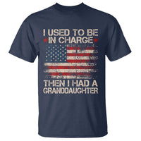 I Used To Be in Charge Then I Had A Granddaughter T Shirt Fathers Day Grandpa Gift American Flag