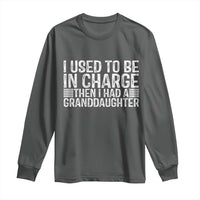 I Used To Be in Charge Then I Had A Granddaughter Long Sleeve Shirt Father's Day Grandpa Gift