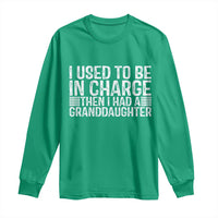 I Used To Be in Charge Then I Had A Granddaughter Long Sleeve Shirt Father's Day Grandpa Gift