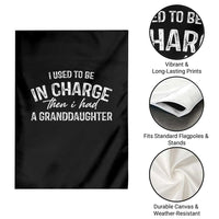I Used To Be in Charge Then I Had A Granddaughter Garden Flag Funny Man Saying Gag Gift Birthday Grandpa Fathers Day
