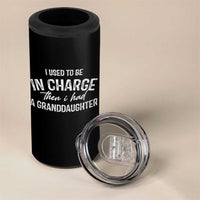 I Used To Be in Charge Then I Had A Granddaughter 4 in 1 Can Cooler Tumbler Funny Man Saying Gag Gift Birthday Grandpa Fathers Day
