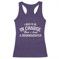 I Used To Be in Charge Then I Had A Granddaughter Racerback Tank Top Funny Man Saying Gag Gift Birthday Grandpa Fathers Day