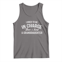 I Used To Be in Charge Then I Had A Granddaughter Tank Top Funny Man Saying Gag Gift Birthday Grandpa Fathers Day