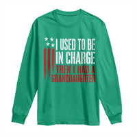 I Used To Be in Charge Then I Had A Granddaughter Long Sleeve Shirt Funny Saying Gag Gift Birthday Grandpa Fathers Day US Flag