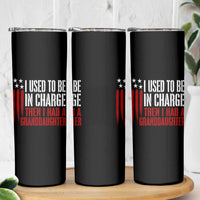 I Used To Be in Charge Then I Had A Granddaughter Skinny Tumbler Funny Saying Gag Gift Birthday Grandpa Fathers Day US Flag