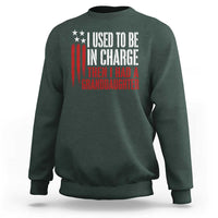 I Used To Be in Charge Then I Had A Granddaughter Sweatshirt Funny Saying Gag Gift Birthday Grandpa Fathers Day US Flag