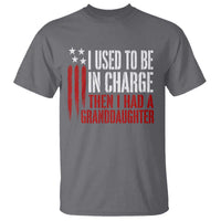 I Used To Be in Charge Then I Had A Granddaughter T Shirt Funny Saying Gag Gift Birthday Grandpa Fathers Day US Flag