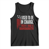 I Used To Be in Charge Then I Had A Granddaughter Tank Top Funny Saying Gag Gift Birthday Grandpa Fathers Day US Flag