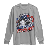 Funny 4th Of July WTF Is A Kilometer Long Sleeve Shirt Vintage USA Meme Patriotic Eagle Humor Independence Day