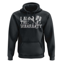 I Am The Warranty Hoodie Race Car Parts Repair Guy Funny Mechanic