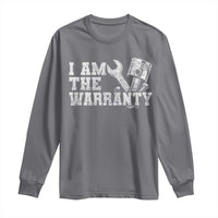 I Am The Warranty Long Sleeve Shirt Race Car Parts Repair Guy Funny Mechanic