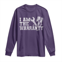 I Am The Warranty Long Sleeve Shirt Race Car Parts Repair Guy Funny Mechanic