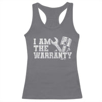 I Am The Warranty Racerback Tank Top Race Car Parts Repair Guy Funny Mechanic
