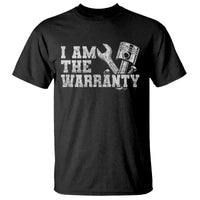 I Am The Warranty T Shirt Race Car Parts Repair Guy Funny Mechanic