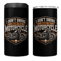 I Dont Snore I Dream Im A Motorcycle Rider 4 in 1 Can Cooler Tumbler Snoring Biker Retro Bikers Club