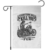 Skeleton Biker Vintage Motorcycle Graphic Garden Flag Everything Will Kill You So Choose Something Fun