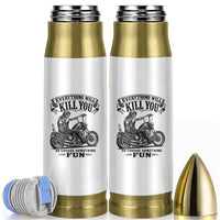 Skeleton Biker Vintage Motorcycle Graphic Bullet Tumbler Everything Will Kill You So Choose Something Fun