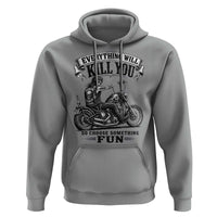 Skeleton Biker Vintage Motorcycle Graphic Hoodie Everything Will Kill You So Choose Something Fun