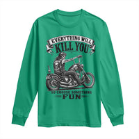Skeleton Biker Vintage Motorcycle Graphic Long Sleeve Shirt Everything Will Kill You So Choose Something Fun
