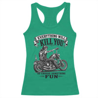 Skeleton Biker Vintage Motorcycle Graphic Racerback Tank Top Everything Will Kill You So Choose Something Fun