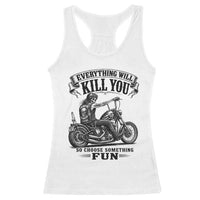 Skeleton Biker Vintage Motorcycle Graphic Racerback Tank Top Everything Will Kill You So Choose Something Fun
