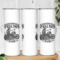 Skeleton Biker Vintage Motorcycle Graphic Skinny Tumbler Everything Will Kill You So Choose Something Fun